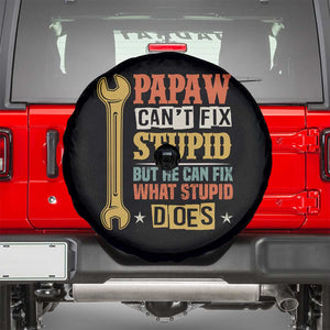Funny Papaw Can't Fix Stupid But He Can Fix What Stupid Does Spare Tire Cover Grandpa Father's Day TS11 Black Print Your Wear