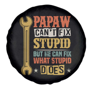 Funny Papaw Can't Fix Stupid But He Can Fix What Stupid Does Spare Tire Cover Grandpa Father's Day TS11 Print Your Wear