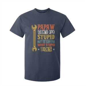 Funny Papaw Can't Fix Stupid But He Can Fix What Stupid Does T Shirt For Kid Grandpa Father's Day TS11 Navy Print Your Wear