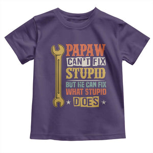 Funny Papaw Can't Fix Stupid But He Can Fix What Stupid Does Toddler T Shirt Grandpa Father's Day TS11 Purple Print Your Wear