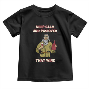 Funny Passover Drinking Toddler T Shirt Keep Calm And Passover That Wine Jewish TS02 Black Print Your Wear