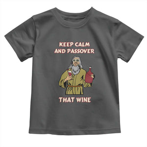 Funny Passover Drinking Toddler T Shirt Keep Calm And Passover That Wine Jewish TS02 Dark Heather Print Your Wear