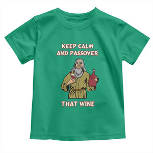 Funny Passover Drinking Toddler T Shirt Keep Calm And Passover That Wine Jewish TS02 Irish Green Print Your Wear