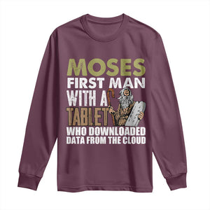 Funny Passover Jewish Tech Pun Long Sleeve Shirt Moses First Man with a Tablet Who Downloaded Data from the Cloud TS02 Maroon Print Your Wear