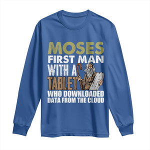 Funny Passover Jewish Tech Pun Long Sleeve Shirt Moses First Man with a Tablet Who Downloaded Data from the Cloud TS02 Royal Blue Print Your Wear