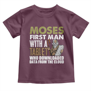 Funny Passover Jewish Tech Pun Toddler T Shirt Moses First Man with a Tablet Who Downloaded Data from the Cloud TS02 Maroon Print Your Wear