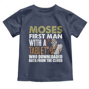 Funny Passover Jewish Tech Pun Toddler T Shirt Moses First Man with a Tablet Who Downloaded Data from the Cloud TS02 Navy Print Your Wear