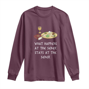 Funny Passover Seder Long Sleeve Shirt What Happens At The Seder Stays At The Seder Jewish Holiday TS02 Maroon Print Your Wear