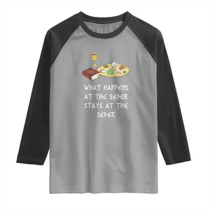 Funny Passover Seder Raglan Shirt What Happens At The Seder Stays At The Seder Jewish Holiday TS02 Sport Gray Black Print Your Wear