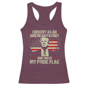 Funny Patriot Trump 4th Of July Racerback Tank Top I Identify As An American Patriot And This Is My Pride Flag TS11 Maroon Print Your Wear