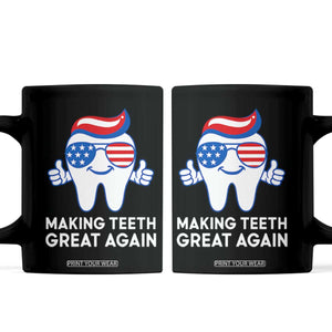 Funny Patriotic Dentist Coffee Mug Making Teeth Great Again America Oral Health Toothpaste Hair TS02 Black Print Your Wear