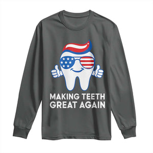 Funny Patriotic Dentist Long Sleeve Shirt Making Teeth Great Again America Oral Health Toothpaste Hair TS02 Dark Heather Print Your Wear