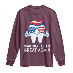 Funny Patriotic Dentist Long Sleeve Shirt Making Teeth Great Again America Oral Health Toothpaste Hair TS02 Maroon Print Your Wear
