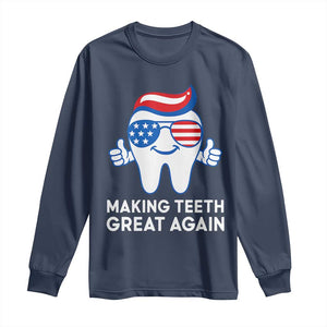 Funny Patriotic Dentist Long Sleeve Shirt Making Teeth Great Again America Oral Health Toothpaste Hair TS02 Navy Print Your Wear