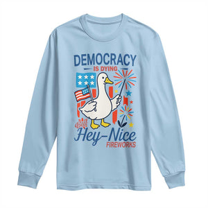 Funny Patriotic Duck Holding Firework Long Sleeve Shirt Funny Democracy Is Dying But Hey Nice Fireworks 4th Of July TS02 Light Blue Print Your Wear