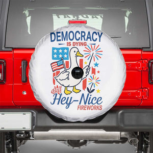 Funny Patriotic Duck Holding Firework Spare Tire Cover Funny Democracy Is Dying But Hey Nice Fireworks 4th Of July TS02 White Print Your Wear