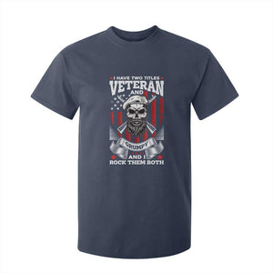 Funny Patriotic Military Veteran T Shirt For Kid I Have Two Titles Veteran And Grumpy US Military Pride TS02 Navy Print Your Wear