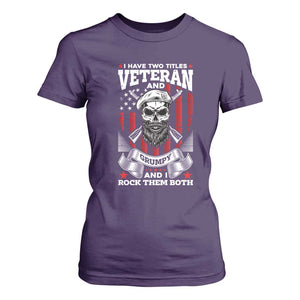 Funny Patriotic Military Veteran T Shirt For Women I Have Two Titles Veteran And Grumpy US Military Pride TS02 Purple Print Your Wear