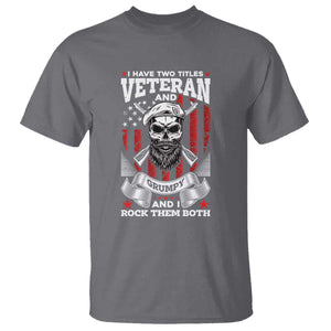 Funny Patriotic Military Veteran T Shirt I Have Two Titles Veteran And Grumpy US Military Pride TS02 Charcoal Print Your Wear
