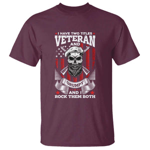 Funny Patriotic Military Veteran T Shirt I Have Two Titles Veteran And Grumpy US Military Pride TS02 Maroon Print Your Wear