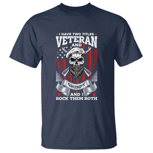 Funny Patriotic Military Veteran T Shirt I Have Two Titles Veteran And Grumpy US Military Pride TS02 Navy Print Your Wear