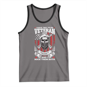 Funny Patriotic Military Veteran Tank Top I Have Two Titles Veteran And Grumpy US Military Pride TS02 Deep Heather Black Print Your Wear