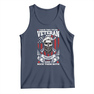 Funny Patriotic Military Veteran Tank Top I Have Two Titles Veteran And Grumpy US Military Pride TS02 Navy Print Your Wear