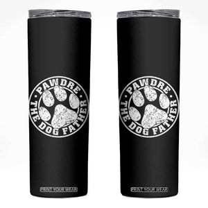 Funny Pawdre The Dog Father Skinny Tumbler Fur Dad Fathers Day Distressed Paw Prints TS11 Black Print Your Wear