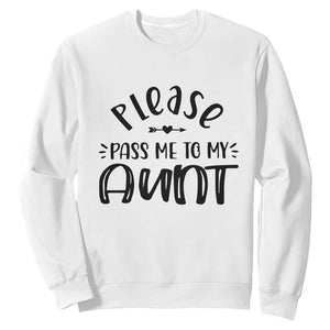 Funny Please Pass Me To My Aunt Sweatshirt Soon To Be Aunt TS11 White Print Your Wear