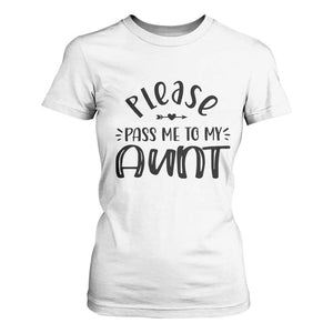 Funny Please Pass Me To My Aunt T Shirt For Women Soon To Be Aunt TS11 White Print Your Wear