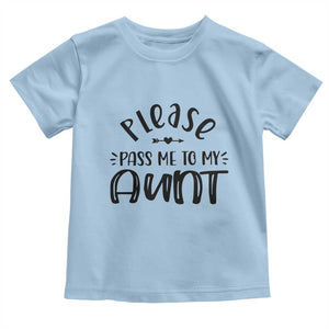 Funny Please Pass Me To My Aunt Toddler T Shirt Soon To Be Aunt TS11 Light Blue Print Your Wear
