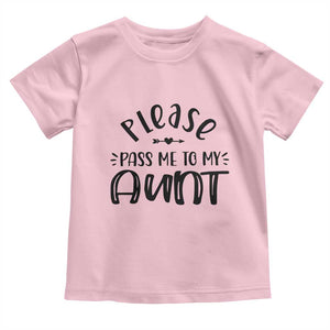 Funny Please Pass Me To My Aunt Toddler T Shirt Soon To Be Aunt TS11 Light Pink Print Your Wear