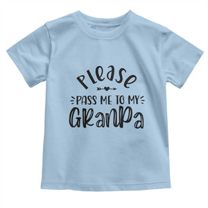 Funny Please Pass Me To My Grandpa Toddler T Shirt Soon To Be Grandpa TS11 Light Blue Print Your Wear