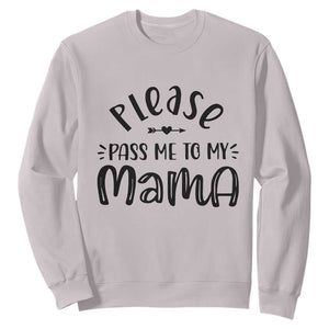 Funny Please Pass Me To My Mama Sweatshirt Soon To Be Mom TS11 Ice Gray Print Your Wear