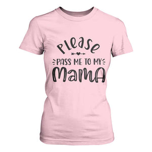 Funny Please Pass Me To My Mama T Shirt For Women Soon To Be Mom TS11 Light Pink Print Your Wear
