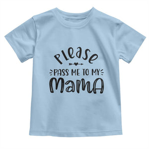 Funny Please Pass Me To My Mama Toddler T Shirt Soon To Be Mom TS11 Light Blue Print Your Wear