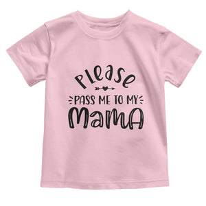 Funny Please Pass Me To My Mama Toddler T Shirt Soon To Be Mom TS11 Light Pink Print Your Wear