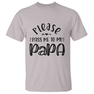 Funny Please Pass Me To My Papa T Shirt Soon To Be Dad TS11 Ice Gray Print Your Wear