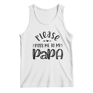Funny Please Pass Me To My Papa Tank Top Soon To Be Dad TS11 White Print Your Wear