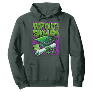 Funny Pop Out And Show Em 2025 Hoodie Senior 2025 Graduation TS11 Dark Forest Green Print Your Wear