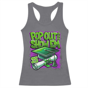 Funny Pop Out And Show Em 2025 Racerback Tank Top Senior 2025 Graduation TS11 Charcoal Print Your Wear