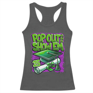 Funny Pop Out And Show Em 2025 Racerback Tank Top Senior 2025 Graduation TS11 Dark Heather Print Your Wear