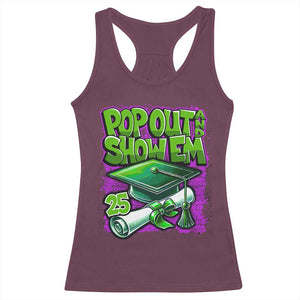 Funny Pop Out And Show Em 2025 Racerback Tank Top Senior 2025 Graduation TS11 Maroon Print Your Wear
