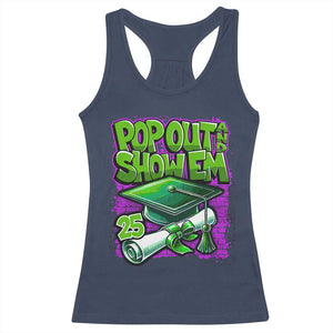 Funny Pop Out And Show Em 2025 Racerback Tank Top Senior 2025 Graduation TS11 Navy Print Your Wear