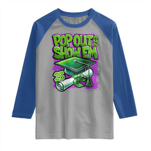 Funny Pop Out And Show Em 2025 Raglan Shirt Senior 2025 Graduation TS11 Sport Gray Royal Print Your Wear