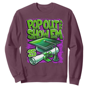 Funny Pop Out And Show Em 2025 Sweatshirt Senior 2025 Graduation TS11 Maroon Print Your Wear