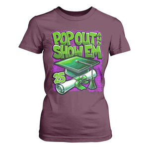Funny Pop Out And Show Em 2025 T Shirt For Women Senior 2025 Graduation TS11 Maroon Print Your Wear