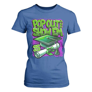 Funny Pop Out And Show Em 2025 T Shirt For Women Senior 2025 Graduation TS11 Royal Blue Print Your Wear