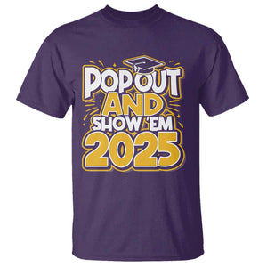 Funny Pop Out And Show Em 2025 T Shirt Senior Class Of 2025 Graduation TS11 Purple Print Your Wear