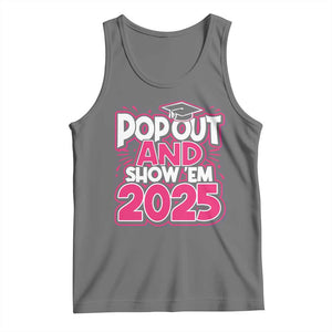 Funny Pop Out And Show Em 2025 Tank Top Pink Senior Class Of 2025 Graduation TS11 Black Heather Print Your Wear
